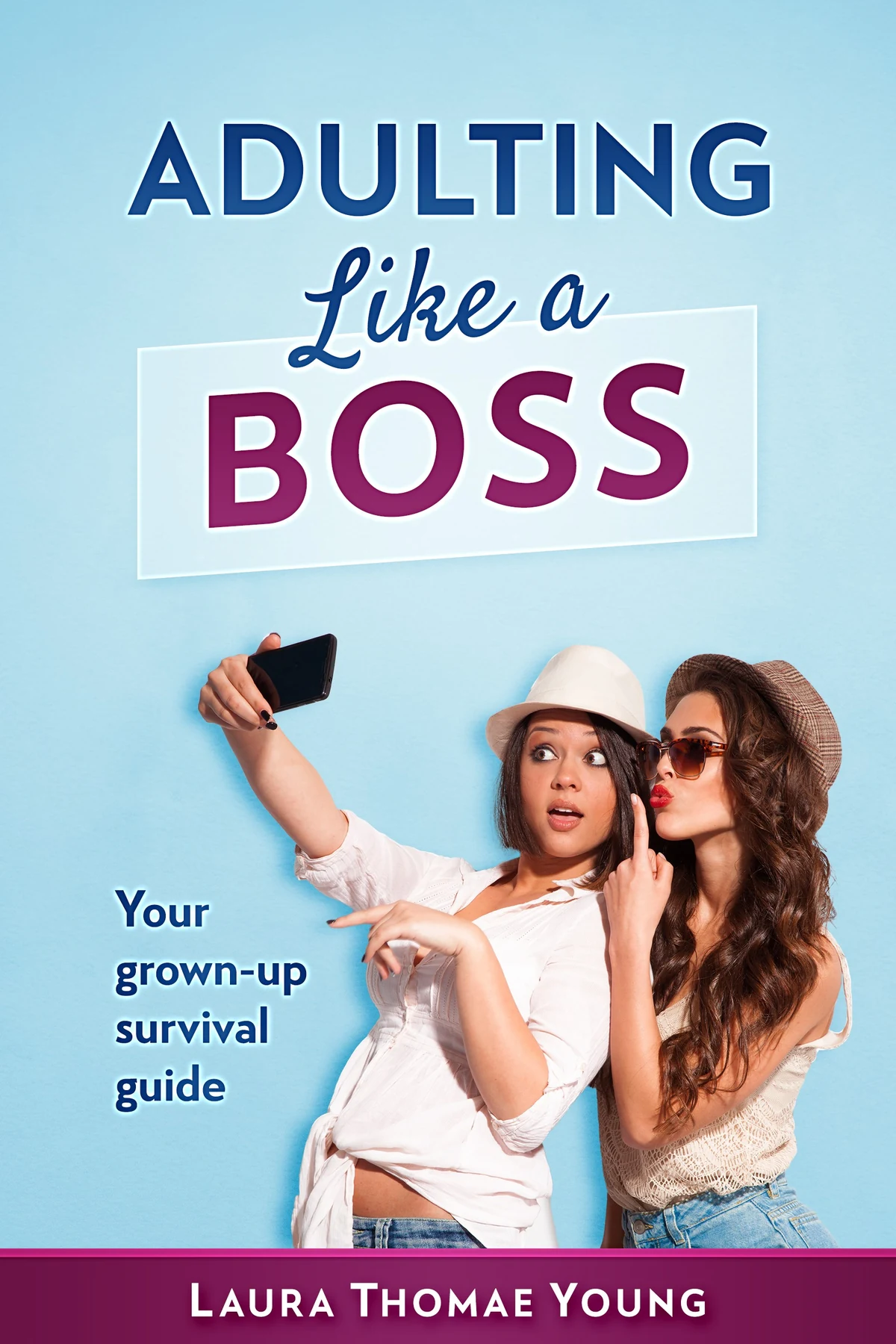 Adulting Like a Boss: Your Grown-Up Survival Guide by Laura Thomae Young